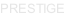 PRESTIGE